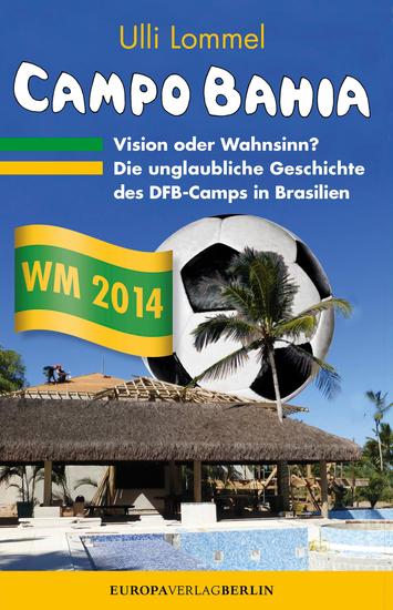 CAMPO BAHIA – Vision oder Wahnsinn - Die unglaubliche Geschichte des DFB Camps in Brasilien - cover