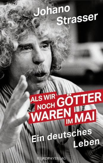 Als wir noch Götter waren im Mai - Ein deutsches Leben überarbeitete und aktualisierte Neuausgabe - cover