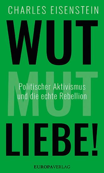 Wut Mut Liebe! - Politischer Aktivismus und die echte Rebellion - cover