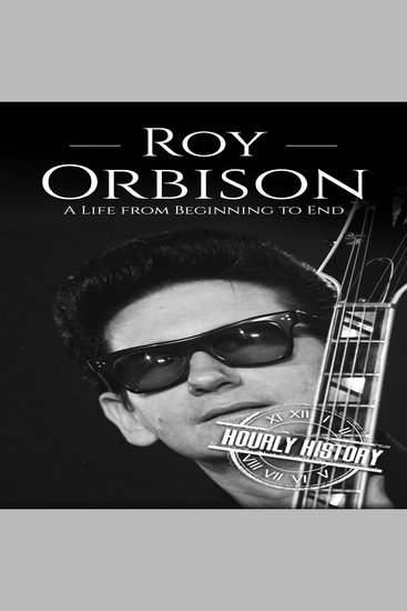 Roy Orbison - A Life from Beginning to End - cover