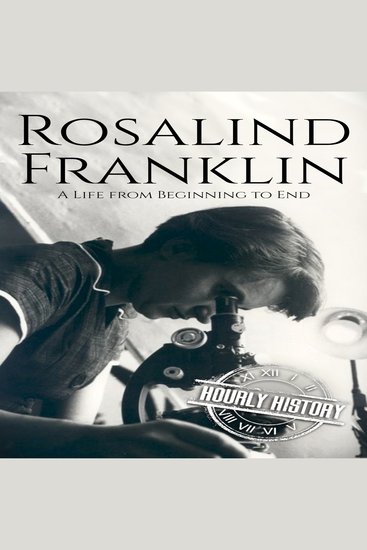 Rosalind Franklin - A Life from Beginning to End - cover