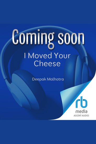 I Moved Your Cheese - For Those Who Refuse to Live as Mice in Someone Else's Maze - cover