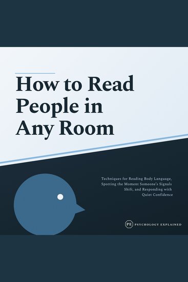 How to Read People in Any Room - Techniques for Reading Body Language Spotting the Moment Someone's Signals Shift and Responding with Quiet Confidence - cover