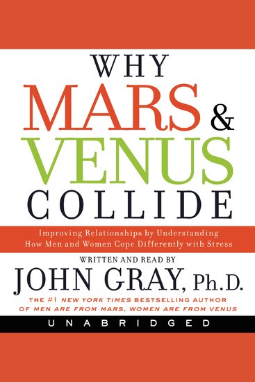 Why Mars and Venus Collide - Improving Relationships by Understanding How Men and Women Cope Differently with Stress - cover
