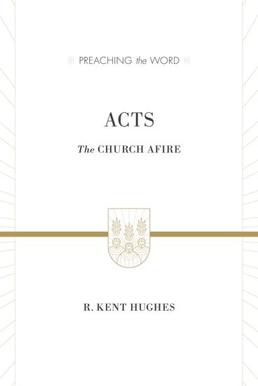 Acts (ESV Edition) - The Church Afire - cover