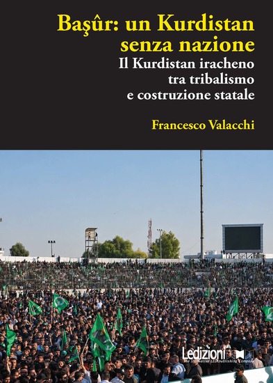 Başûr: un Kurdistan senza nazione - Il Kurdistan iracheno tra tribalismo e costruzione statale - cover