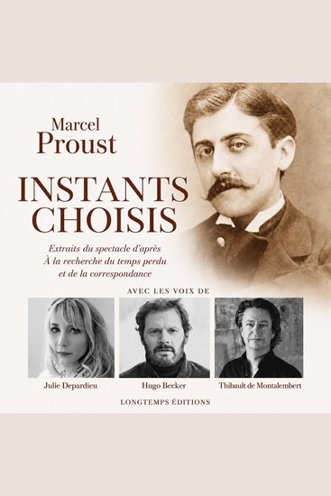 Instants choisis Extraits du spectacle d'après A la recherche du temps perdu et de la correspondance - cover