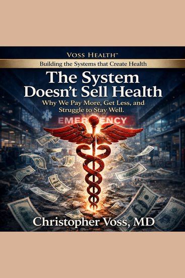 The System Doesn’t Sell Health - Why We Pay More Get Less and Struggle to Stay Well - cover