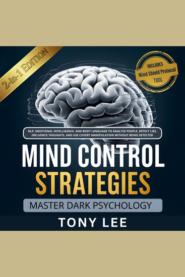 Mind Control Strategies - Master Dark Psychology NLP Emotional Intelligence and Body Language to Analyze People Detect Lies Influence Thoughts and Use Covert Manipulation Without Being Detected - cover
