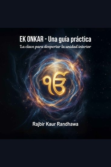Ek Onkar - Una guía práctica - La clave para despertar la unidad interior - cover