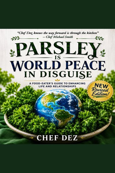 Parsley is World Peace in Disguise - New 2026 Revised Edition - A Food-Eater's Guide to Enhancing Life and Relationships - cover