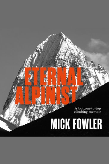 Eternal Alpinist - A bottom-to-top climbing memoir - cover