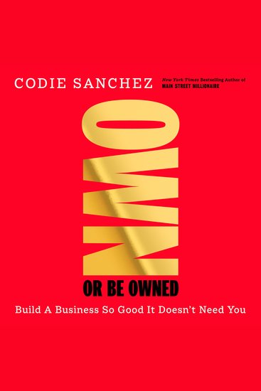 Own Or Be Owned - Build a Business So Good It Doesn’t Need You - cover