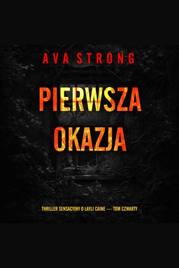 Pierwsza okazja (Thriller sensacyjny o Layli Caine — Tom czwarty) - Cyfrowa narracja przy użyciu syntezowanego głosu - cover