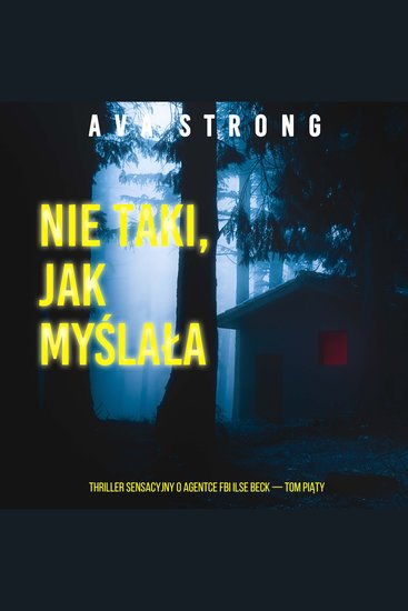 Nie taki jak myślała (Thriller sensacyjny o agentce FBI Ilse Beck — Tom piąty) - Cyfrowa narracja przy użyciu syntezowanego głosu - cover