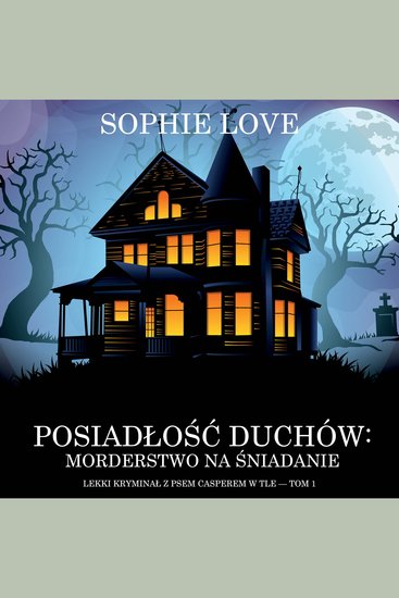 Posiadłość duchów: Morderstwo na śniadanie (Lekki kryminał z psem Casperem w tle — Tom 1) - Cyfrowa narracja przy użyciu syntezowanego głosu - cover