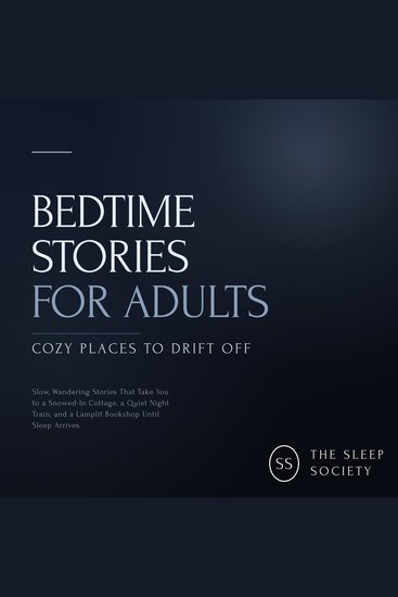Bedtime Stories for Adults: Cozy Places to Drift Off - Slow Wandering Stories That Take You to a Snowed in Cottage a Quiet Night Train and a Lamplit Bookshop Until Sleep Arrives - cover