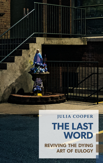 The Last Word - Reviving the Dying Art of Eulogy - cover