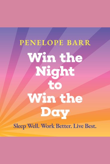 Win the Night to Win the Day - Sleep Well Work Better Live Best - cover