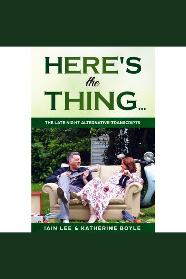 Here's the Thing - The Late Night Alternative Transcripts - An insight into the weird world of late night radio - cover