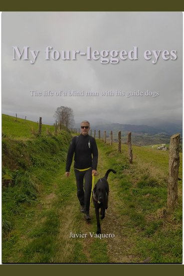 My four-legged eyes - The life of a blind man with his guide dogs - cover