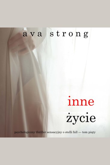 Inne życie (Psychologiczny thriller sensacyjny o Stelli Fall — Tom piąty) - Cyfrowa narracja przy użyciu syntezowanego głosu - cover