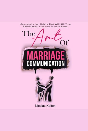 The Art of Marriage Communication - Communication Habits That Will Kill Your Relationship and How to Do It Better - cover