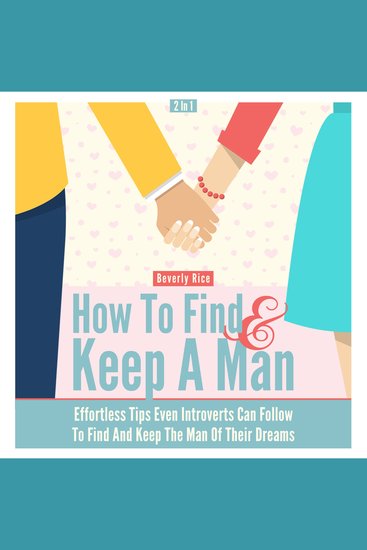 How to Find and Keep a Man 2 in 1 - Effortless Tips Even Introverts Can Follow to Find and Keep the Man of Their Dreams - cover