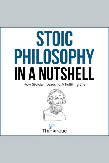 Stoic Philosophy in a Nutshell - How Stoicism Leads to a Fulfilling Life (Stoicism Mastery) - cover