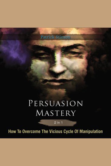 Persuasion Mastery 2 in 1 - How to Overcome the Vicious Cycle of Manipulation - cover