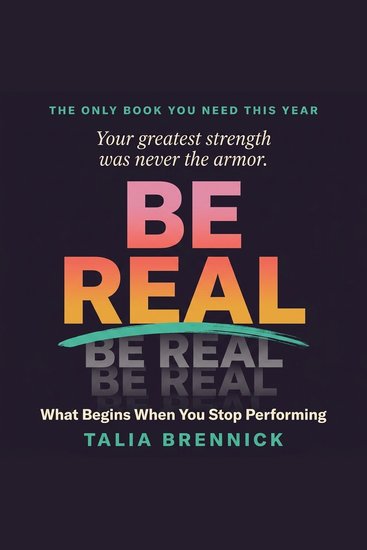 Be Real - What Begins When You Stop Performing - cover