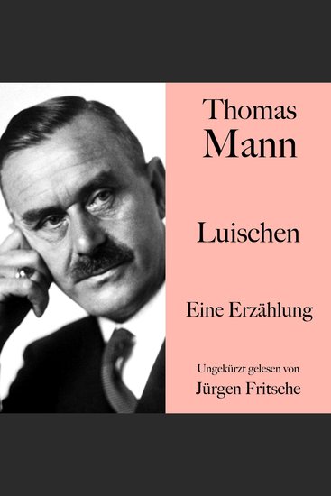 Thomas Mann: Luischen - Eine Erzählung Ungekürzt gelesen von Jürgen Fritsche - cover