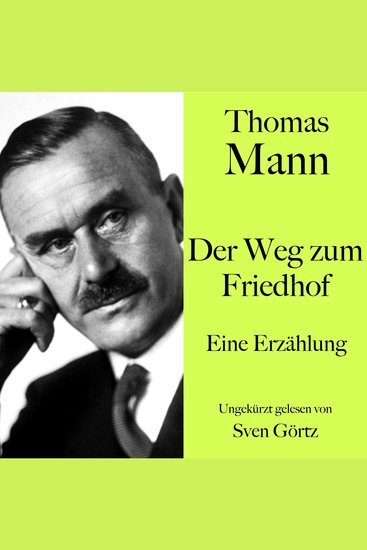 Thomas Mann: Der Weg zum Friedhof - Eine Erzählung Ungekürzt gelesen von Sven Görtz - cover