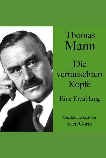 Thomas Mann: Die vertauschten Köpfe - Eine Erzählung Ungekürzt gelesen von Sven Görtz - cover