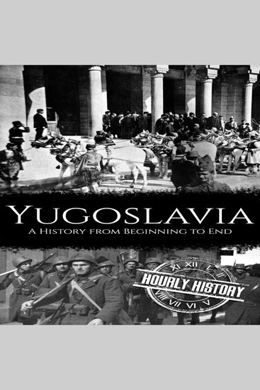 Yugoslavia - A History from Beginning to End - cover