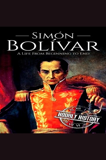Simón Bolívar - A Life from Beginning to End - cover