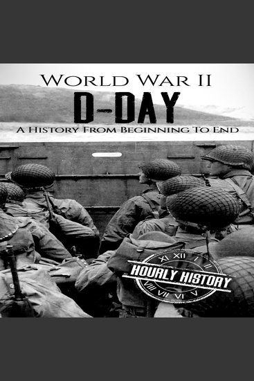 World War II D-Day - A History from Beginning to End - cover