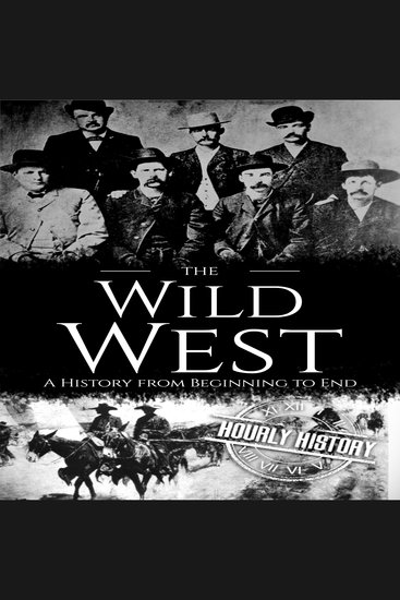 The Wild West - A History from Beginning to End - cover