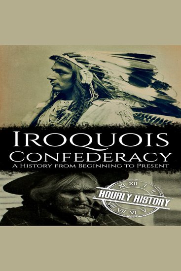 The Iroquois Confederacy - A History from Beginning to Present - cover