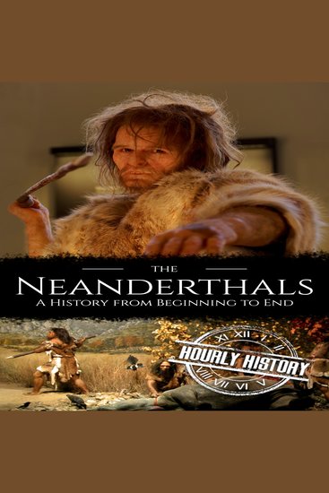 The Neanderthals - A History from Beginning to End - cover