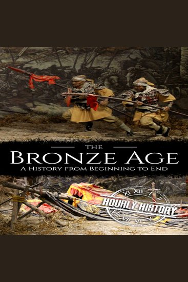 The Bronze Age - A History from Beginning to End - cover