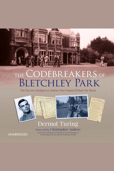 The Codebreakers of Bletchley Park - The Secret Intelligence Station that Helped Defeat the Nazis - cover