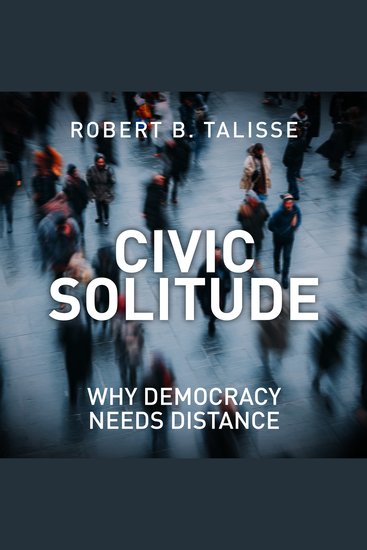 Civic Solitude - Why Democracy Needs Distance - cover