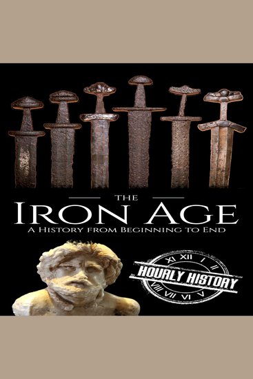 The Iron Age - A History from Beginning to End - cover