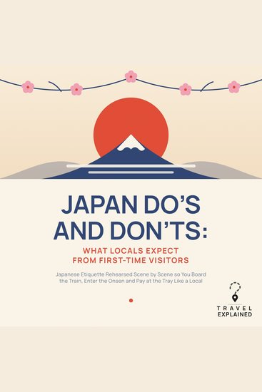 Japan Do's and Don'ts: What Locals Expect from First Time Visitors - Japanese Etiquette Rehearsed Scene by Scene so You Board the Train Enter the Onsen and Pay at the Tray Like a Local - cover