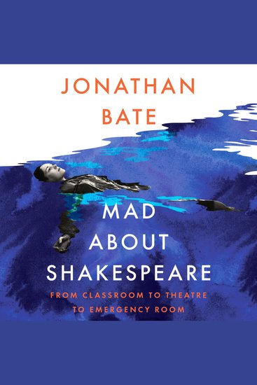 Mad about Shakespeare: From Classroom to Theatre to Emergency Room - cover