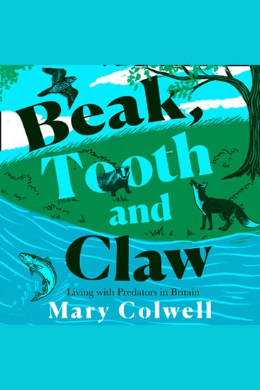 Beak Tooth and Claw: Living with Predators in Britain - cover