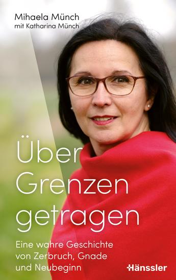 Über Grenzen getragen - Eine wahre Geschichte über Zerbruch Gnade und Neubeginn - cover
