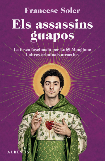 Els assassins guapos - La fosca fascinació per Luigi Mangione i altres criminals atractius - cover