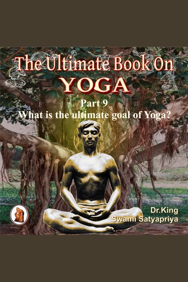 Part 9 of The Ultimate Book on Yoga - What is the ultimate goal of Yoga ? - cover